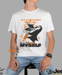 It’s A Beautiful Night For Dancin’ With Myself By Renaissance Man Shirt