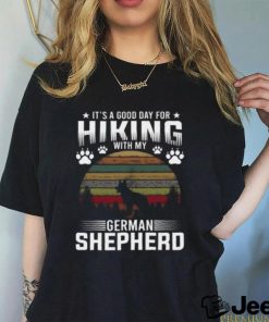 It’s A Good Day For Hiking With My German Shepherd Dog Retro T shirt