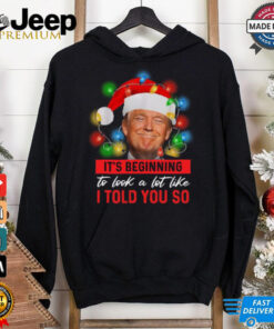 It’s Beginning To Look A Lot Like I Told You So trump Lights Christmas 2024 Shirt