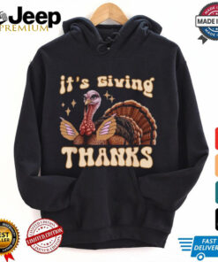 It’s Giving Thanks Turkey Thanksgiving T Shirt