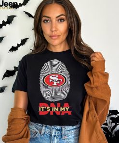 Its In My DNA San Francisco 49ers Shirt