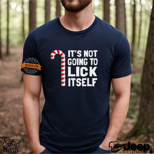 It’s Not Going To Lick Itself Christmas Candy Cane T Shirt