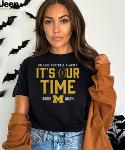 It’s Our Time 2023 2024 Michigan College Football Playoff Shirt