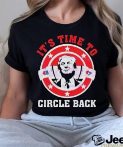 It’s Time To Circle Back Trump 45 47 logo 2024 shirt