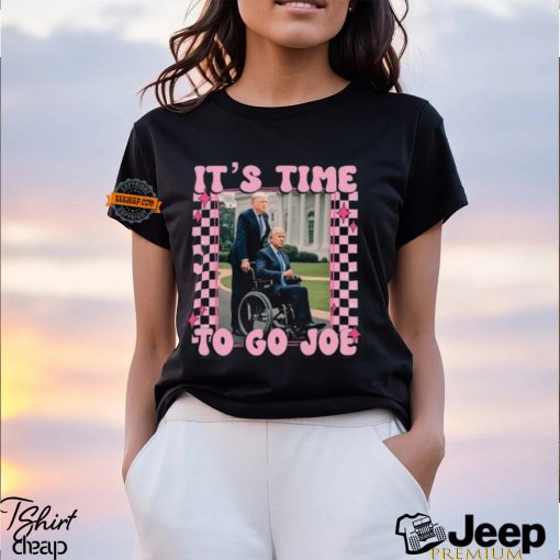 It’s Time To Go Joe Shirt