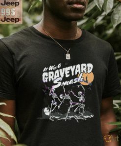 Its Was A Graveyard Smash Skeleton Halloween shirt