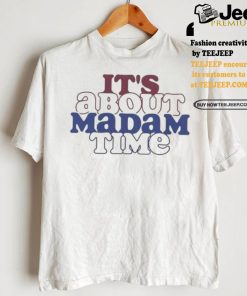 It’s about madam time support Kamala Harris and tim walz t shirts