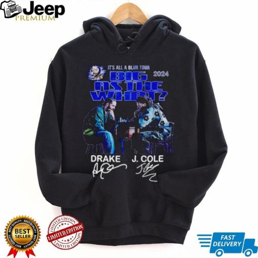 It’s all a blur tour 2024 Big as the what Drake and J Cole signatures shirt
