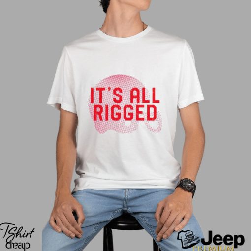 It’s all rigged shirt