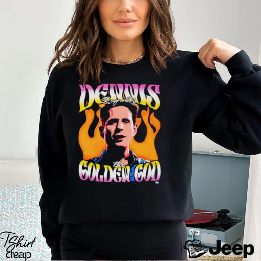 It’s always sunny in Philadelphia Dennis Reynolds the golden god shirt