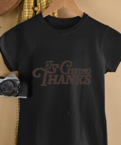 It’s giving thanks shirt