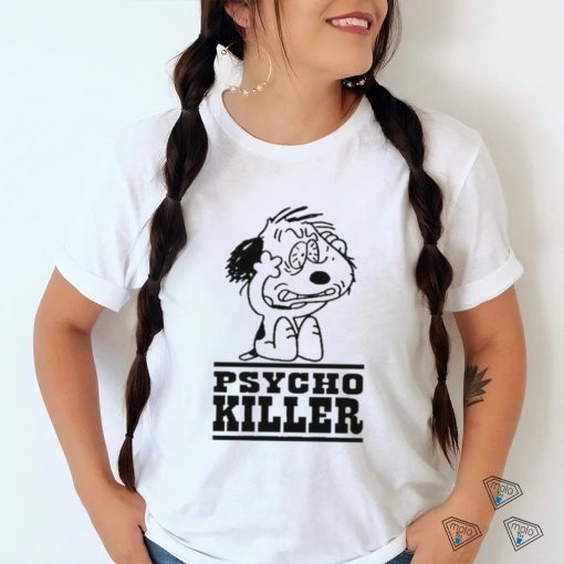 Itsagreatdaytobeawarrior Psycho Killer I Hate People When They’re Not Polite Shirt