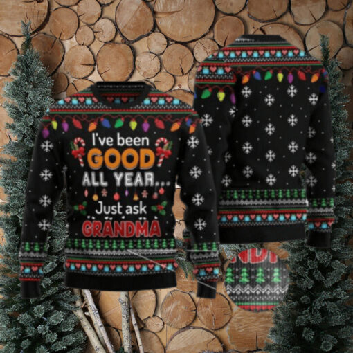 I’ve Been Good All Year Just Ask Grandma Ugly Christmas Sweater