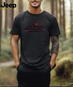 J’ Les Meufs Mentalement Instables T Shirt