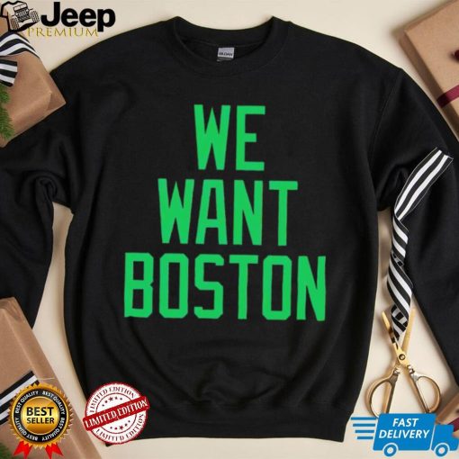 JT we want boston shirt