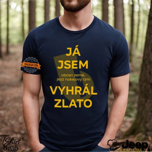 Já Jsem Občan Země Jejíž Hokejový Tým Vyhrál Zlato Shirt