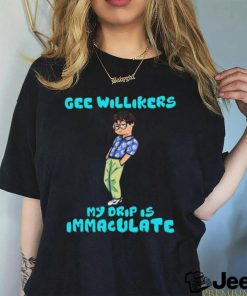 Jackson Wackson Drip Gee Willikers My Drip Is Immaculate Shirt