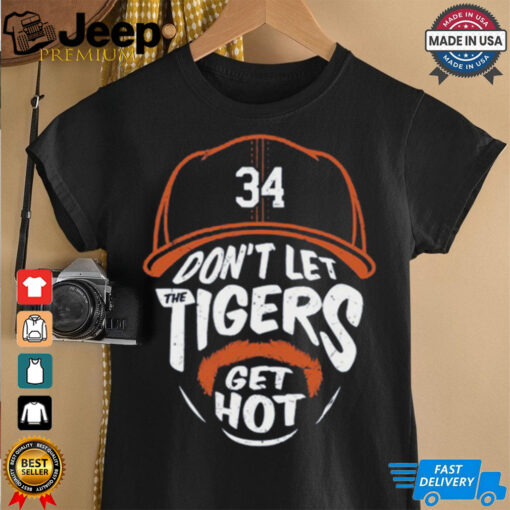 Jake Rogers 34 Don’t Let The Tigers Get Hot Shirt