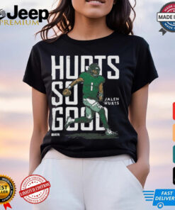 Jalen Hurts Hurts So Good Shirt