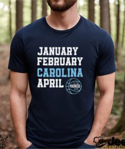 January February Carolina April UNC basketball let the madness begin shirt