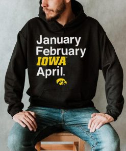 January February Iowa April Shirt