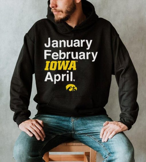 January February Iowa April Shirt