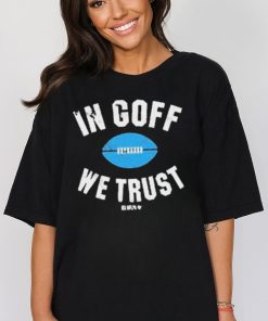 Jared Goff In Goff We Trust Shirt