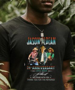 Jason Aldean 26th Anniversary 1998 2024 We Stand With You Thank You For The Memories T Shirt