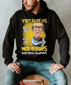 Jeff Dunham They Hate Us Because They Ain’t Us Michigan Wolverines Rose Bowl Champions Shirt