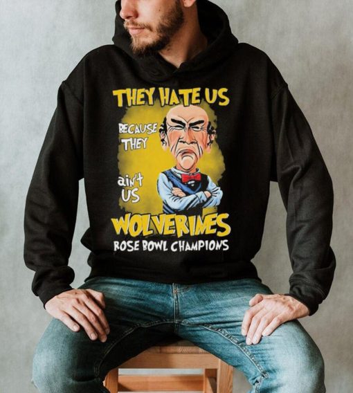 Jeff Dunham They Hate Us Because They Ain’t Us Michigan Wolverines Rose Bowl Champions Shirt