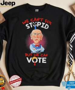 Jeff Dunham we can’t fix stupid but we can vote shirt