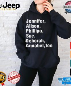 Jennifer Alison Phillipa Sue Deborah Annabel Too t shirt