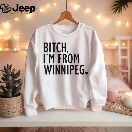 Jennifer Gunter Bitch I’m From Winnipeg t shirt