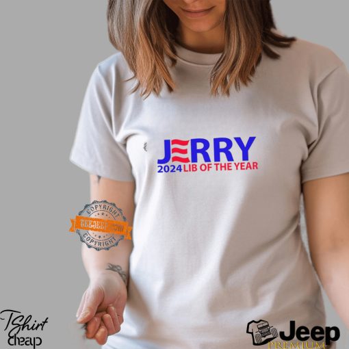 Jerry 2024 Lib Of The Year Shirt