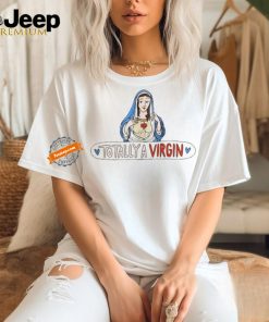 Jesus Totally A Virgin Shirt