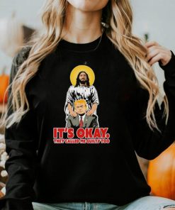 Jesus and Trump it’s okay they called me guilty too shirt