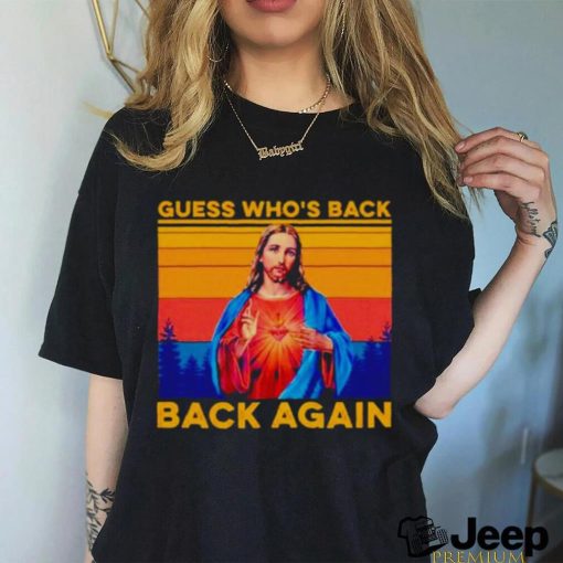 Jesus guess who’s back back again vintage shirt