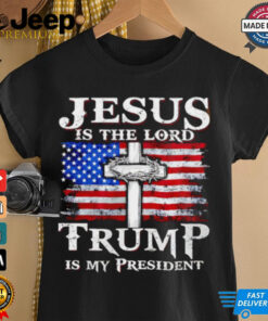 Jesus is the Lord Trump is my president American flag shirt