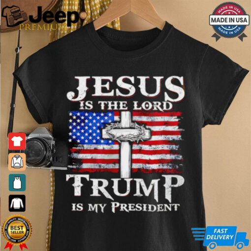 Jesus is the Lord Trump is my president American flag shirt