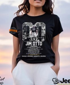 Jim Otto 1938 2024 Once A Raider, Always A Raider T Shirt