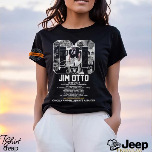 Jim Otto 1938 2024 Once A Raider, Always A Raider T Shirt