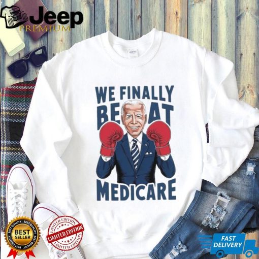 Joe Biden Boxing We Finally Beat Medicare shirt