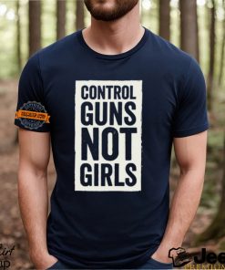 Joe Biden Control Guns Not Girls Tee Shirt