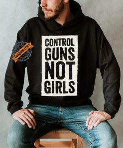 Joe Biden Control Guns Not Girls shirt