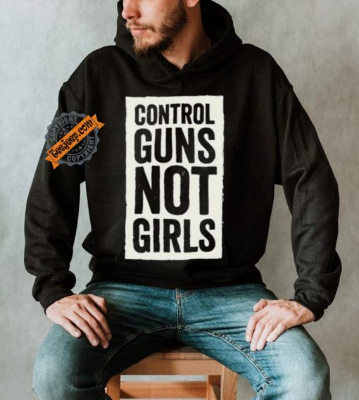 Joe Biden Control Guns Not Girls shirt