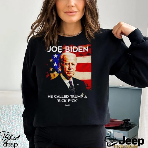 Joe Biden he called Trump a sick fck if Obama did it shirt