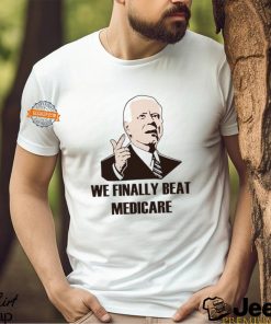 Joe Biden we finally beat medicare debate art shirt