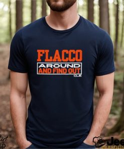Joe Flacco Around And Find Out Cle Shirt
