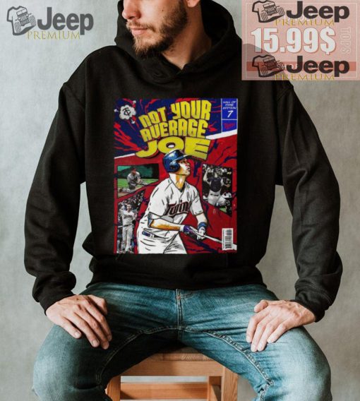 Joe Mauer is Not Your Average Joe Hall Of Fame Edition 7 T Shirt