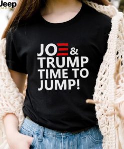 Joe and Trump Time to Jump! T Shirt